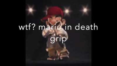 wtf? mario in death grip