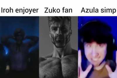 Iroh enjoyer vs Zuko fan vs Azula simp