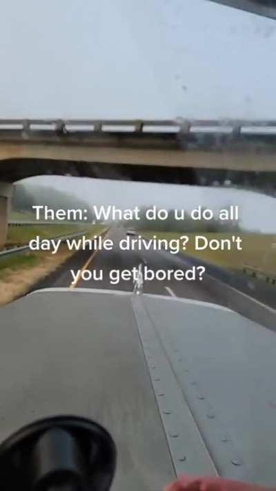 What do you do all day while driving?