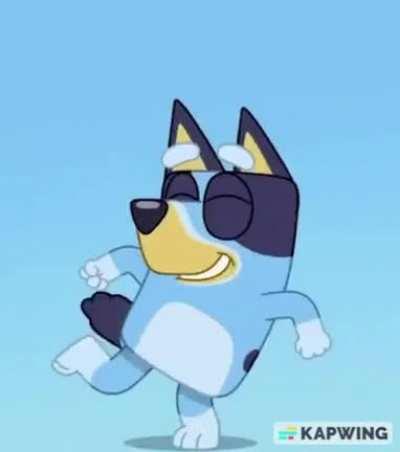 Why yes, of course Bluey dancing goes with the song that goes with everything.