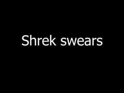 Shrek Swears!!!! 😱😱😲😭😱