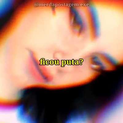 Vai se foder todas e-girls do Brasil