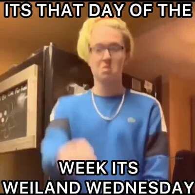 Weiland Wednesday