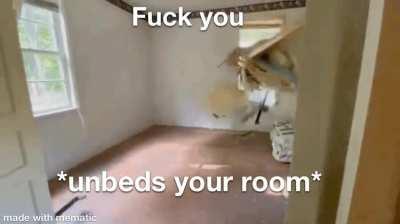 The bed is aggressive