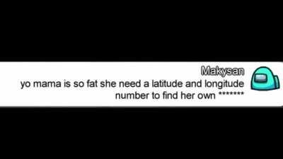 So your mom plays Among Us?