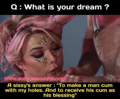 I must say very few sissies are living the dream 😛🙂