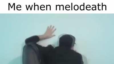 melodeath more like I want death when I listen to it