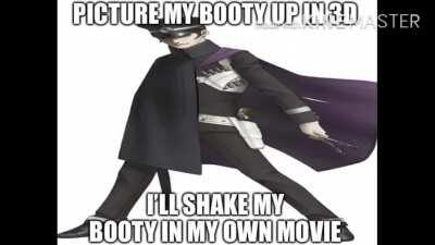 Picture my botty up in 3D i’ll shake my booty in my own movie