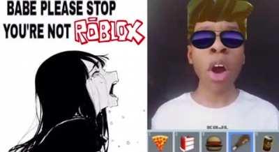 babe please stop you're not ROBLOX