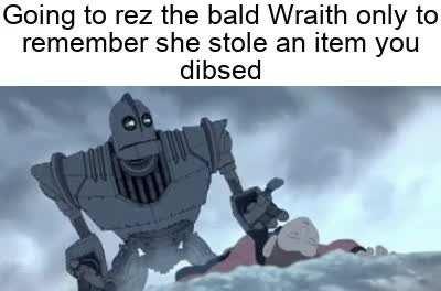 Why did you make me do this Wraith!?