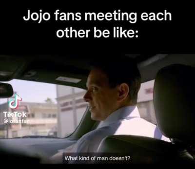 What kind of man doesn't?