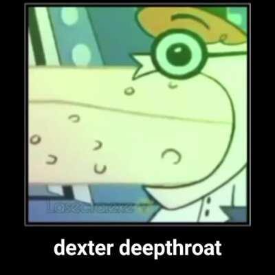 Dexter deepthroat 🥵