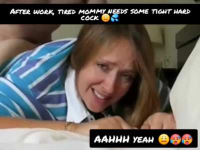Tired mommy after work needs her son's cock 🥵 😩