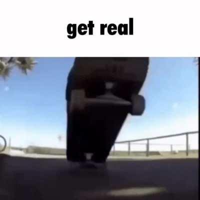 Get real