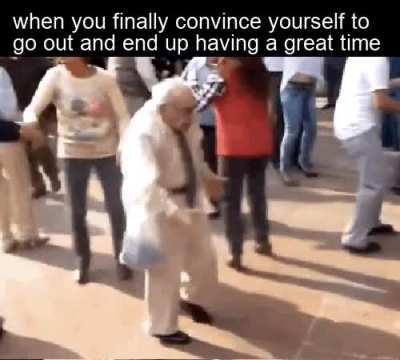 sometimes you need to get out of the house and live!