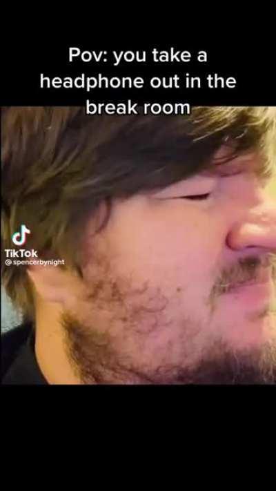 This reminded me why I never hung out in the break room.