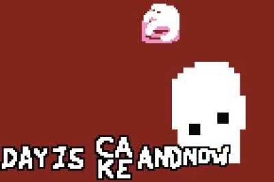 DAY IS CAKE AND NOW