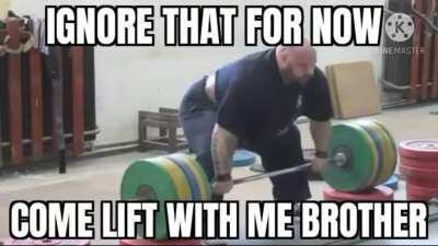 Lift with me brother