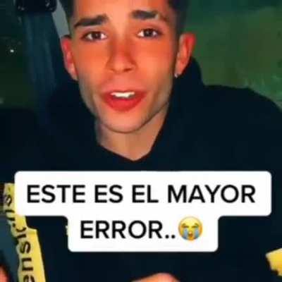 EL MAYOR ERROR..😭