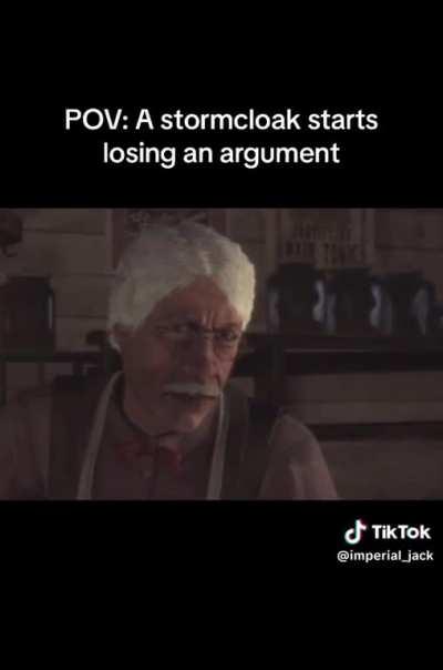 POV: A stormcloack starts losing an argument 