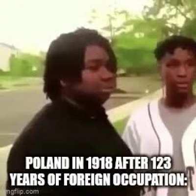 Poland is the dad who went out to buy milk...but he actually returned.... eventually...