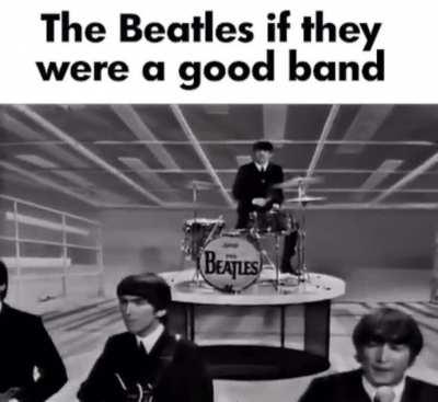 the Beatles if they were good