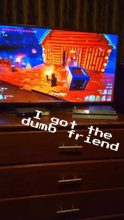 Do you play witha dumb or smart friend 