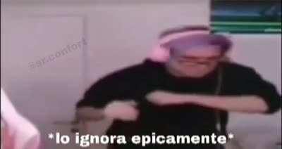 * lo ignora epicamente *