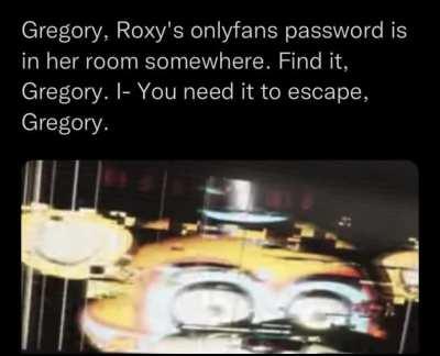 Roxy's only fans please Gregory (meme)