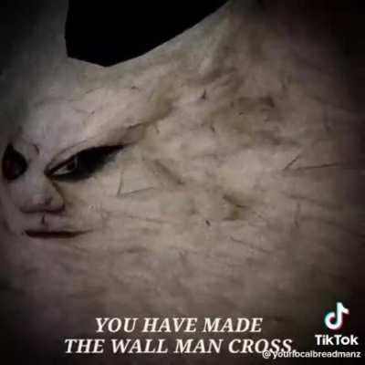 Wall man says look me in the eyes when I’m speaking to you