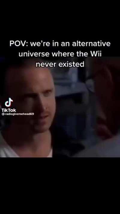 Dialogue if there's no Wii in an alternative universe.
