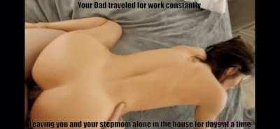 When your dad would leave town, your stepmom showed you what it was like to be the man of the house