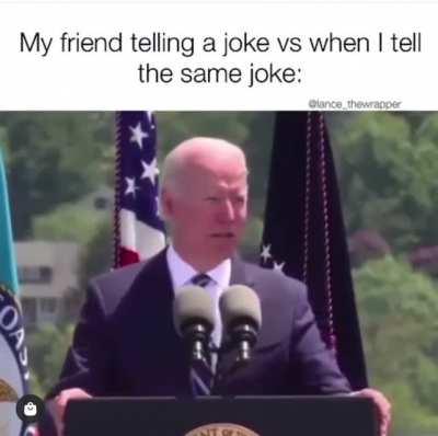 C’mon man, you’re supposed to laugh!