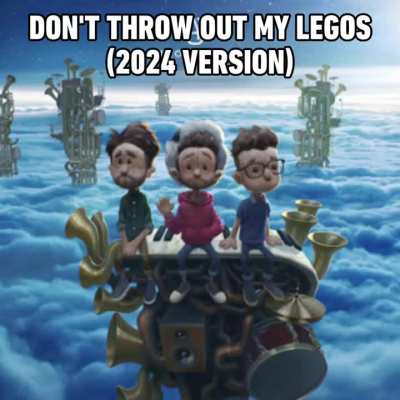 What if Don't Throw Out My Legos was made in 2024?
