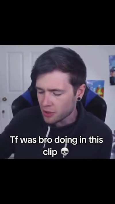 What was bro doing💀💀