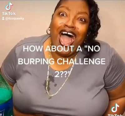She tried doing the “no burp” challenge
