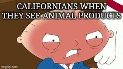 Californians recently banned fur (apparently the first state to do so)