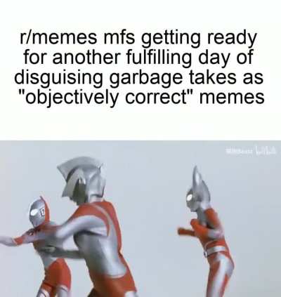 So many of the subs memes are deadass “I’ve depicted you as the Soyjak and me as the Chad” moments