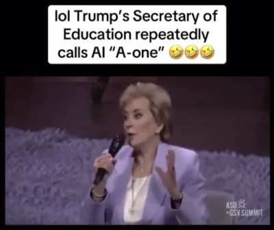 The sex-trafficking Secretary of Education, Linda McMahon repeatedly confusing artificial intelligence with a steak sauce..