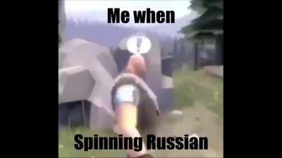 Me When Spinning Russian