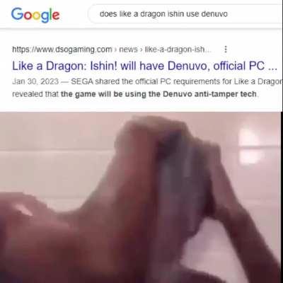POV: Me after like a dragon ishin uses Denuvo