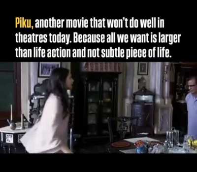 Piku is truly one of those characters which we all can relate !! Clearly depicts tge relation of Daughter and a Father, also accurately tells how accurate her idiosyncrasies were !!