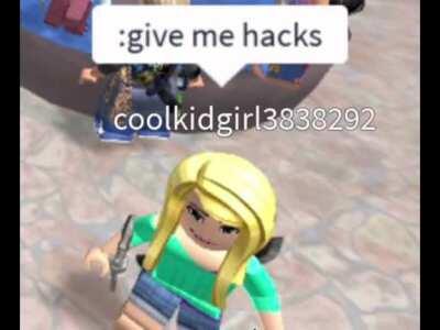 Watch out guys she has hacks