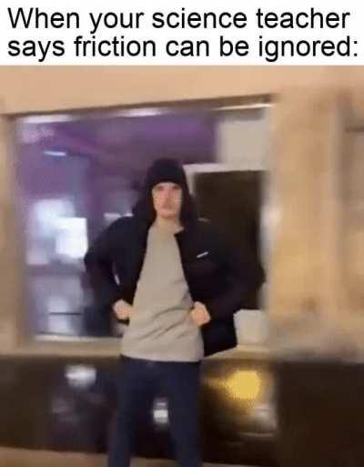 Frict-less, Ignoring Physics Since High School