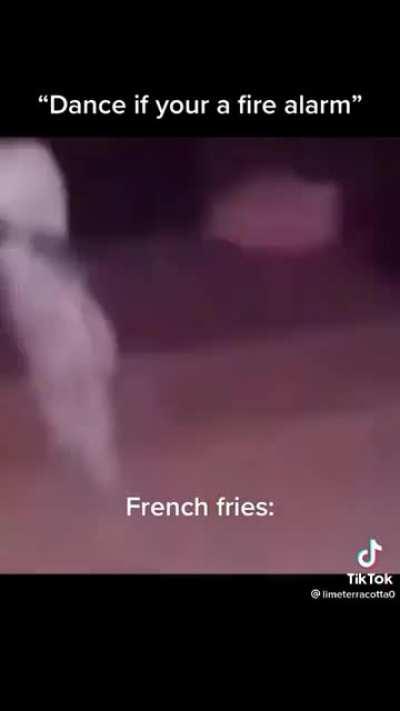 fire alarm and french fries 👍👍🤣🤣