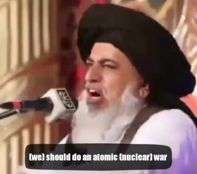 Do a war with atomic bomb and declare Jihad against France, says Pakistani spiritual leader and politician Allama Khadim Hussain Rizvi