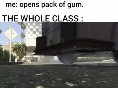 I knew you since 3 seconds ago give me gum !