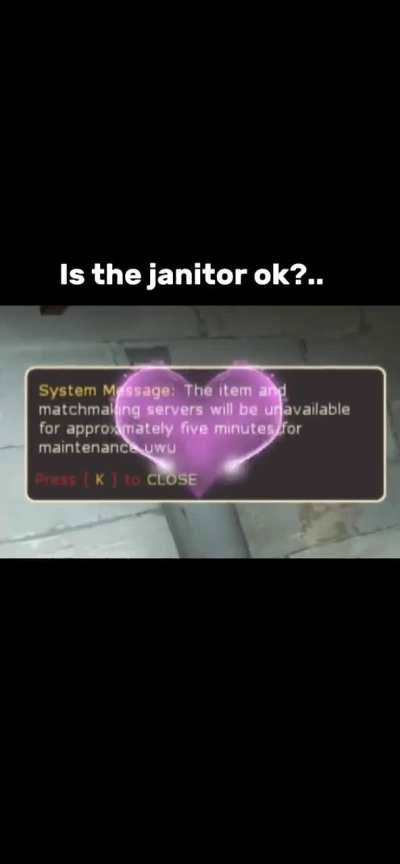 “For maintenance uwu”