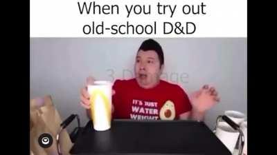 Been playing Old-School D&D recently, this is accurate.