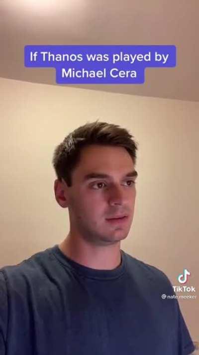 If Micheal Cera played Thanos.